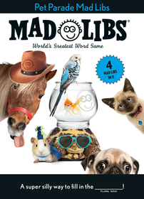 Pet Parade Mad Libs: 4 Mad Libs in 1!: World's Greatest Word Game Pet Parade Mad Libs: 4 Mad Libs in 1!: World's Greatest Word Game