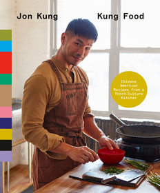 Kung Food: Chinese American Recipes from a Third-Culture Kitchen: A Cookbook Kung Food: Chinese American Recipes from a Third-Culture Kitchen: A Cookbook