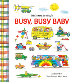 Richard Scarry's Busy, Busy Baby: A Record of Your Baby's First Year: Baby Book with Milestone Stickers Richard Scarry's Busy, Busy Baby: A Record of Your Baby's First Year: Baby Book with Milestone Stickers