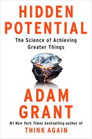 Hidden Potential: The Science of Achieving Greater Things Hidden Potential: The Science of Achieving Greater Things
