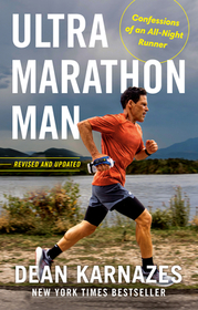 Ultramarathon Man: Revised and Updated: Confessions of an All-Night Runner Ultramarathon Man: Revised and Updated: Confessions of an All-Night Runner