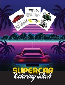 Where You're Planted: Car coloring books for kids - A Collection of Amazing Sport and Supercar Designs for Kids - Race coloring pages