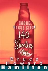 140 Shorties II: [More Verse Bits]