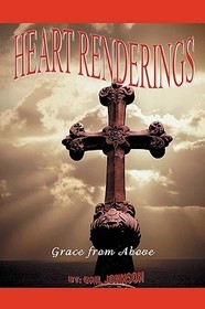 Heart Renderings: Grace from Above Heart Renderings: Grace from Above