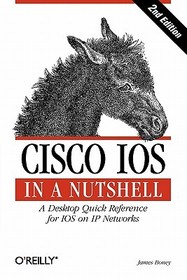Cisco IOS in a Nutshell 2e: A Desktop Quick Reference for IOS on IP Networks