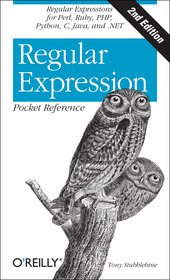 Regular Expression Pocket Reference 2e: Regular Expressions for Perl, Ruby, PHP, Python, C, Java and .NET