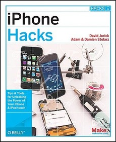 iPhone Hacks: Pushing the iPhone and iPod touch Beyond Their Limits