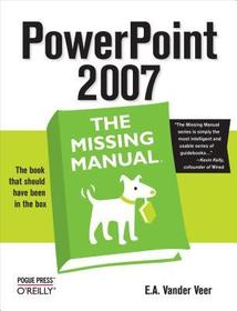 PowerPoint 2007: The Missing Manual: The Missing Manual PowerPoint 2007: The Missing Manual: The Missing Manual