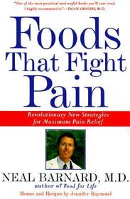 Foods That Fight Pain: Revolutionary New Strategies for Maximum Pain Relief