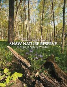 Missouri Botanical Garden`s Shaw Nature Reserve ? 85 Years of Natural Wonders: 85 Years of Natural Wonders