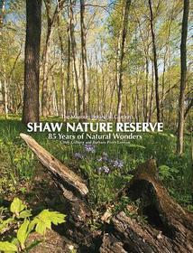Missouri Botanical Garden`s Shaw Nature Reserve ? 85 Years of Natural Wonders: 85 Years of Natural Wonders Missouri Botanical Garden`s Shaw Nature Reserve ? 85 Years of Natural Wonders: 85 Years of Natural Wonders