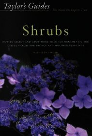 Taylor's Guide to Shrubs: How to Select and Grow More Than 500 Ornamental and Useful Shrubs for Privacy, Ground Covers, and Specimen Plantings -