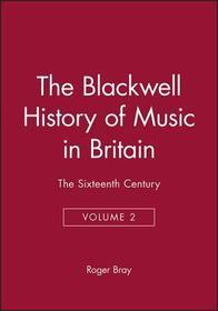 Blackwell History of Music in Britain: Volume 2: The Sixteenth Century