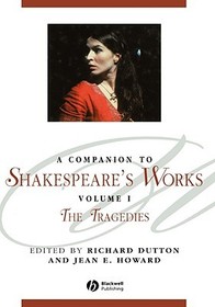 A Companion To Shakespeare?s Works Volume I The Tragedies: The Tragedies