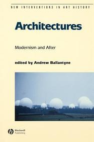 Architectures ? Modernism and After: Modernism and After