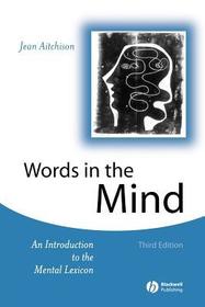 Words in the Mind: An Introduction to the Mental Lexicon Words in the Mind: An Introduction to the Mental Lexicon