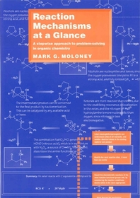 Reaction Mechanisms At a Glance – A Stepwise Approach to Problem–solving in Organic Chemistry: A Stepwise Approach to Problem–Solving in Organic Chemistry