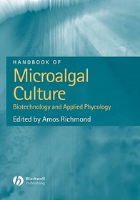 Handbook of Microalgal Culture ? Biotechnology and  Applied Phycology: Biotechnology and Applied Phycology