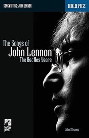 The Songs of John Lennon: The Beatles Years The Songs of John Lennon: The Beatles Years