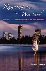 Running on Wet Sand: The Story of a Heart & Lungs Transplant Recipient