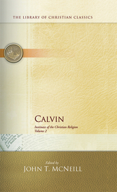 Calvin: Institutes of the Christian Religion