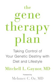 The Gene Therapy Plan: Taking Control of Your Genetic Destiny with Diet and Lifestyle