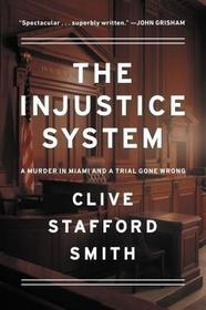 The Injustice System: A Murder in Miami and a Trial Gone Wrong
