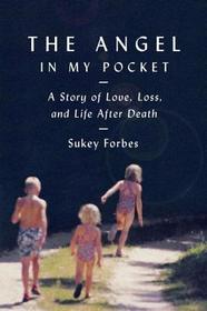 The Angel in My Pocket: A Story of Love, Loss, and Life After Death