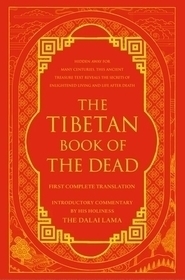 The Tibetan Book of the Dead: First Complete Translation