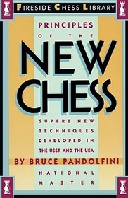 Principles of the New Chess: Superb New Techniques Developed in the USSR and the USA