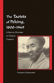 The Taoists of Peking, 1800–1949 – A Social History of Urban Clerics: A Social History of Urban Clerics