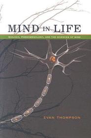 Mind in Life - Biology, Phenomenology and the Sciences of Mind