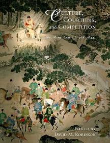 Culture, Courtiers, and Competition – The Ming Court (1368–1644): The Ming Court (1368-1644)