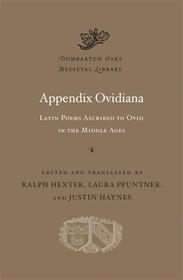 Appendix Ovidiana ? Latin Poems Ascribed to Ovid in the Middle Ages