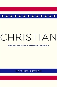 Christian – The Politics of a Word in America
