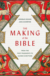 The Making of the Bible – From the First Fragments to Sacred Scripture: From the First Fragments to Sacred Scripture