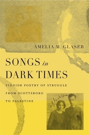Songs in Dark Times – Yiddish Poetry of Struggle from Scottsboro to Palestine