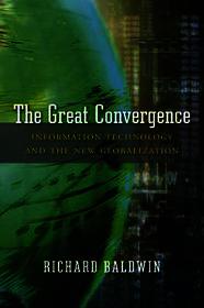 The Great Convergence ? Information Technology and the New Globalization: Information Technology and the New Globalization