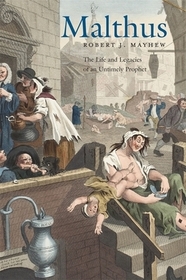 Malthus ? The Life and Legacies of an Untimely Prophet Malthus ? The Life and Legacies of an Untimely Prophet