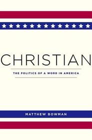 Christian ? The Politics of a Word in America