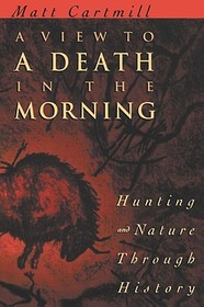 A View to a Death in the Morning ? Hunting & Nature through History (Paper): Nature of Hunting Through History