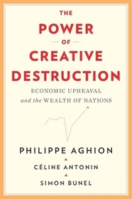 The Power of Creative Destruction ? Economic Upheaval and the Wealth of Nations: Economic Upheaval and the Wealth of Nations