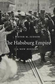 The Habsburg Empire ? A New History: A New History The Habsburg Empire ? A New History: A New History