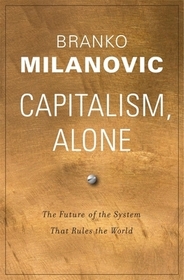 Capitalism, Alone ? The Future of the System That Rules the World Capitalism, Alone ? The Future of the System That Rules the World