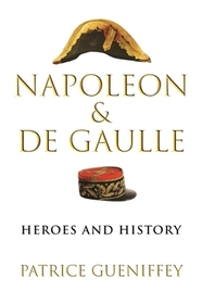 Napoleon and de Gaulle ? Heroes and History Napoleon and de Gaulle ? Heroes and History