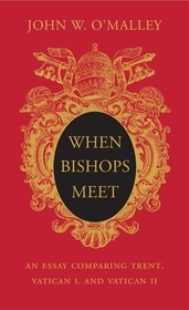 When Bishops Meet – An Essay Comparing Trent, Vatican I, and Vatican II