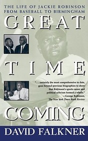Great Time Coming: The Life Of Jackie Robinson From Baseball to Birmingham Great Time Coming: The Life Of Jackie Robinson From Baseball to Birmingham