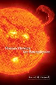 Plasma Physics for Astrophysics Plasma Physics for Astrophysics