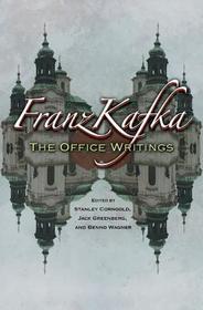 Franz Kafka: The Office Writings
