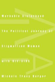 Workable Sisterhood: The Political Journey of Stigmatized Women with HIV/AIDS
